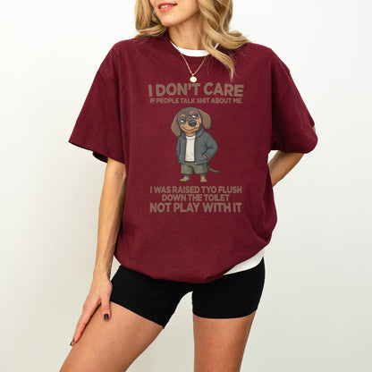 I Don’t Care If People Talk Shit Dachshund Shirt