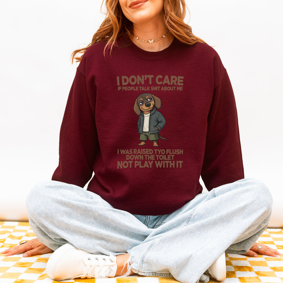 I Don’t Care If People Talk Shit Dachshund Sweatshirt