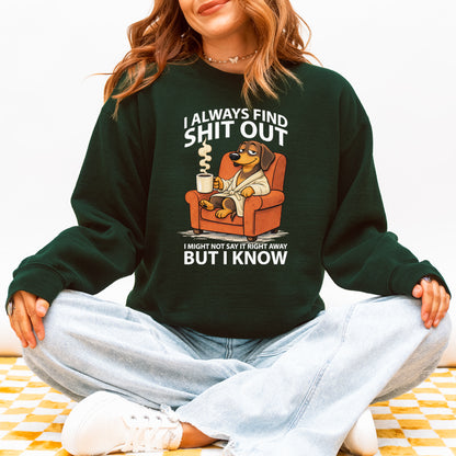 I Always Find Shit Out Dachshund Sweatshirt