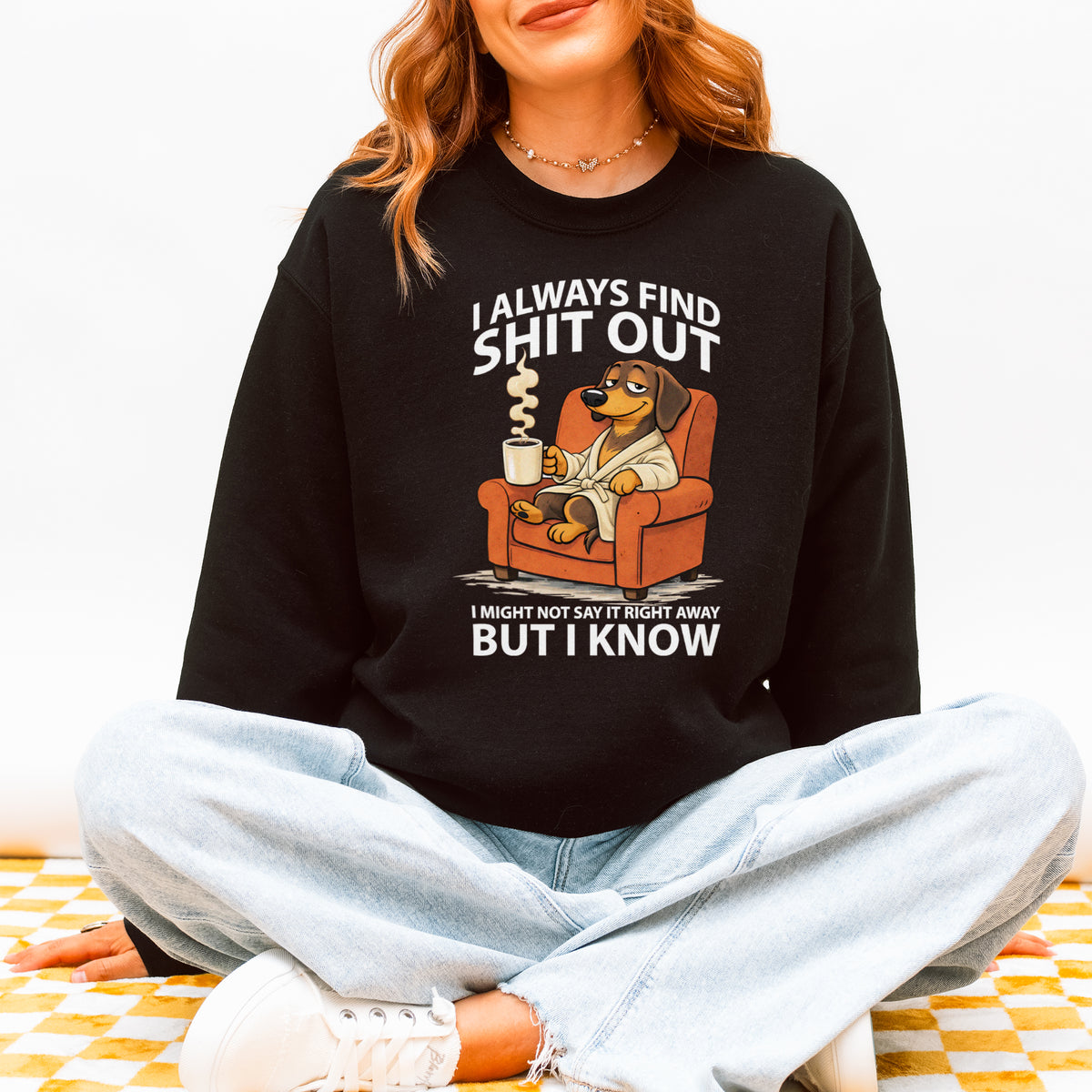 I Always Find Shit Out Dachshund Sweatshirt