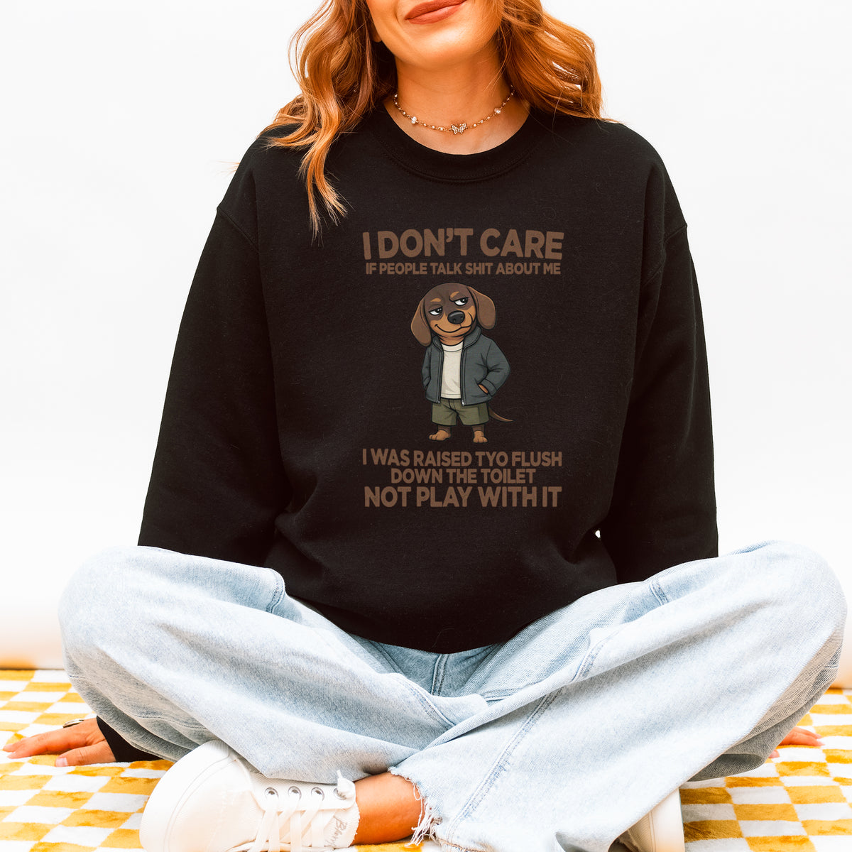 I Don’t Care If People Talk Shit Dachshund Sweatshirt