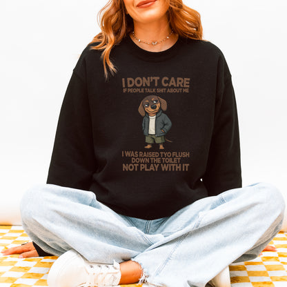 I Don’t Care If People Talk Shit Dachshund Sweatshirt