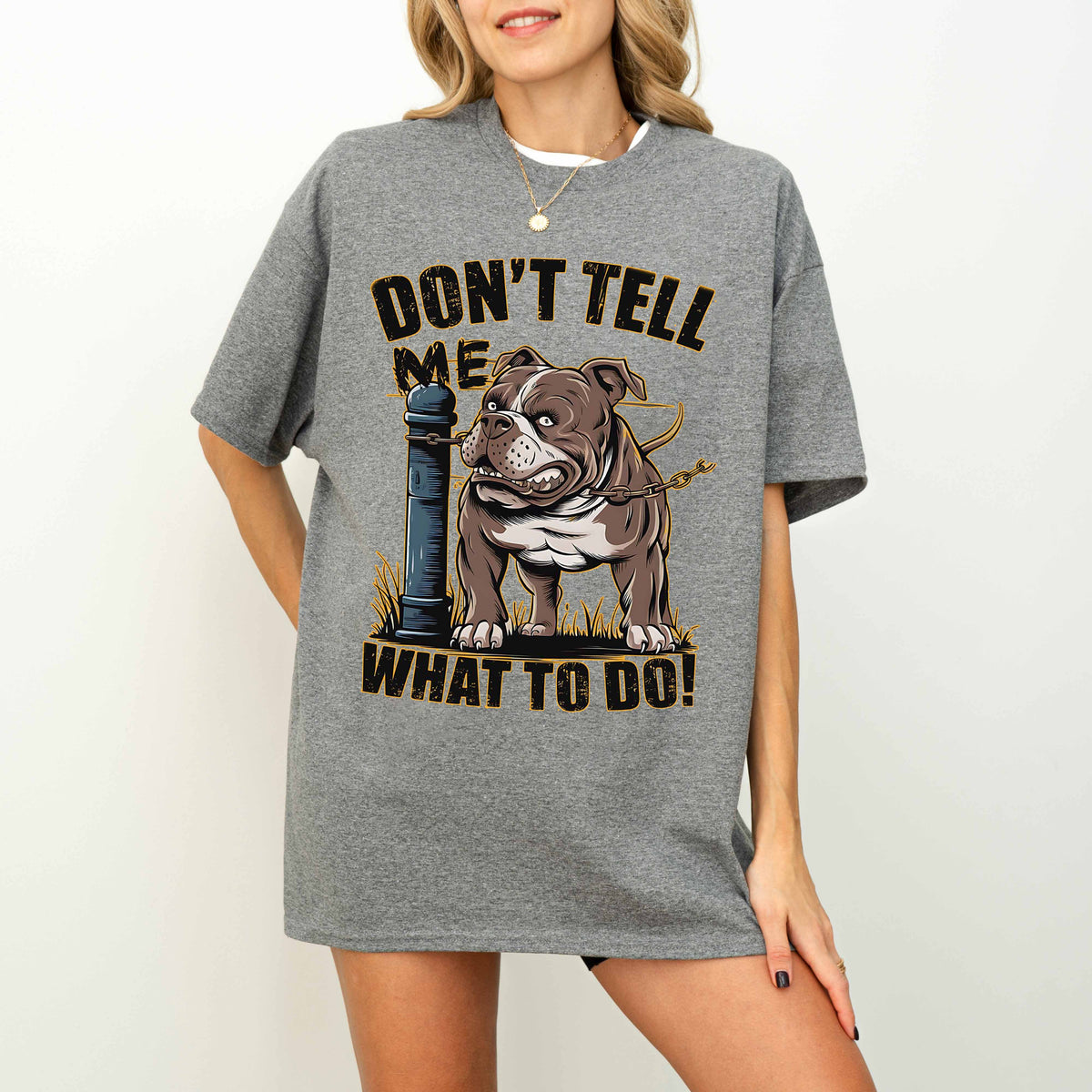 Don’t Tell Me What To Do Funny Bulldog Dog T-Shirt