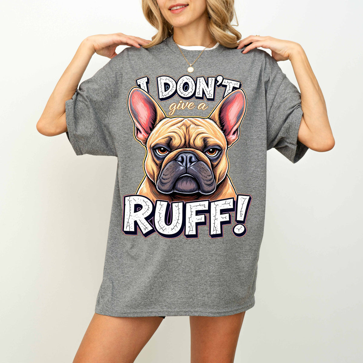 I Don’t Give a Ruff Funny French Bulldog Dog T-Shirt