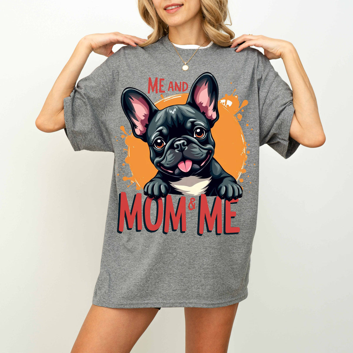 Me and Mom & Me French Bulldog Dog Mom T-Shirt