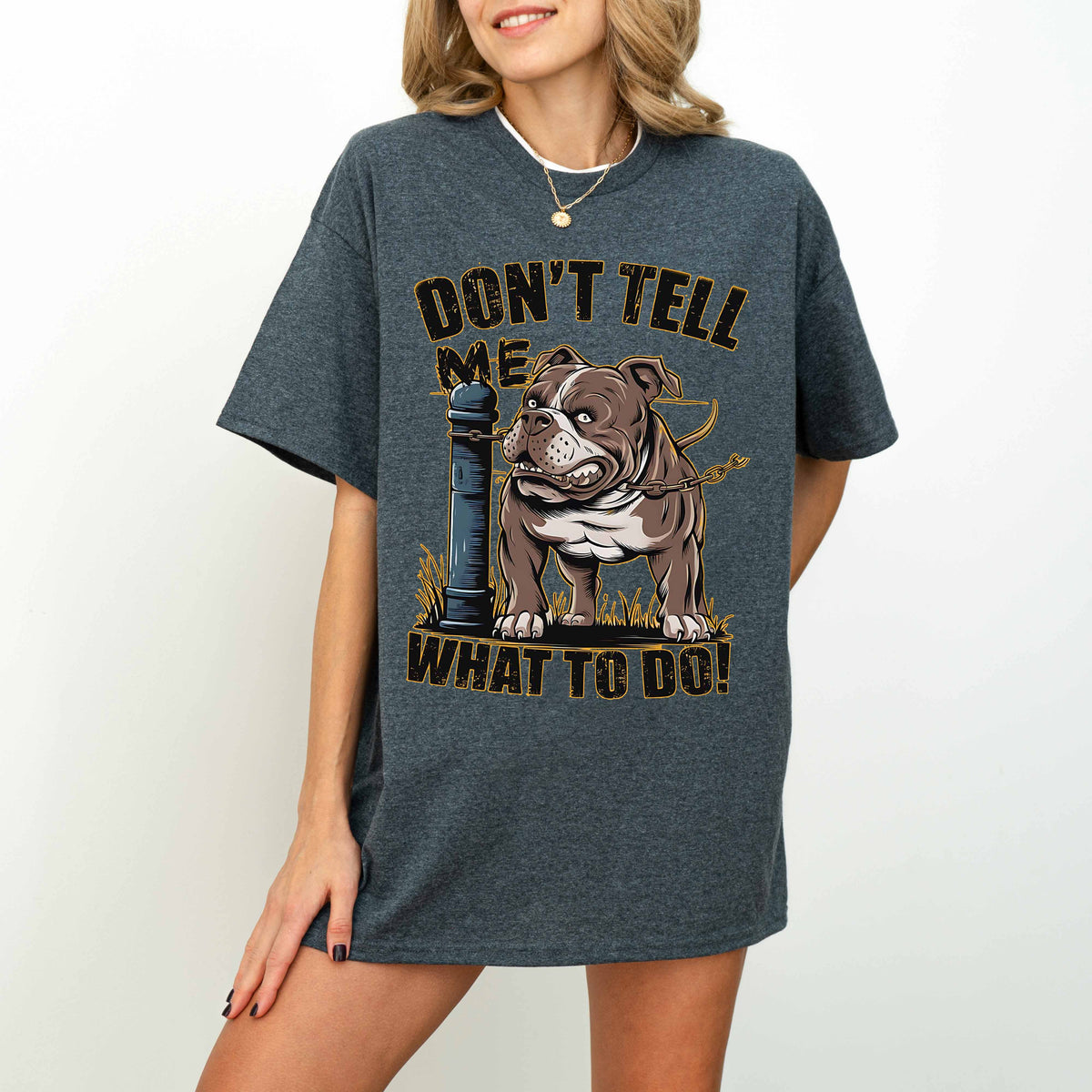 Don’t Tell Me What To Do Funny Bulldog Dog T-Shirt