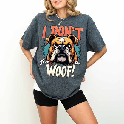 I Don’t Give a Woof Funny Bulldog Dog T-Shirt