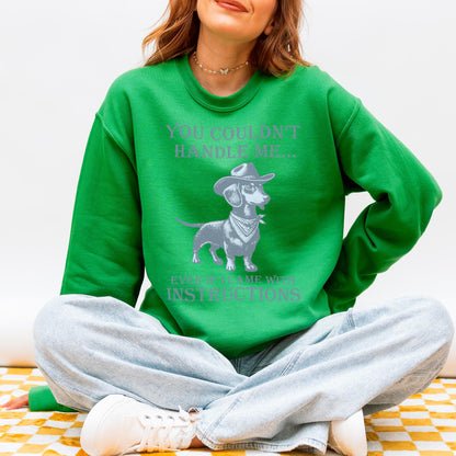 You Couldn’t Handle Me Dachshund Sweatshirt