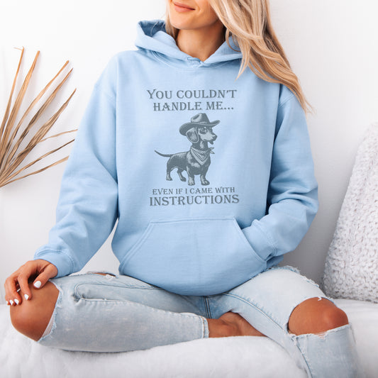 You Couldn’t Handle Me Dachshund Hoodie