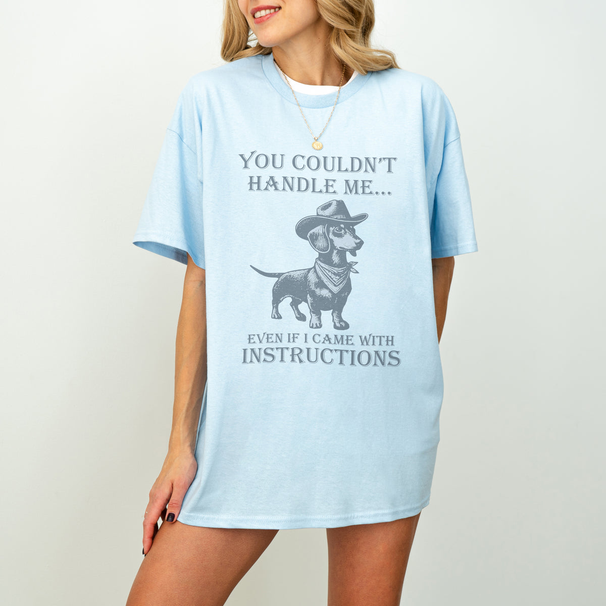 You Couldn’t Handle Me Dachshund Shirt
