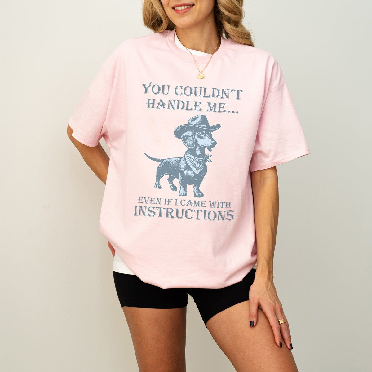 You Couldn’t Handle Me Dachshund Shirt