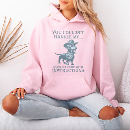 You Couldn’t Handle Me Dachshund Hoodie