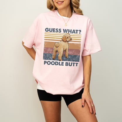 Guess What Poodle Butt Shirt – Funny Dog Lover Gift