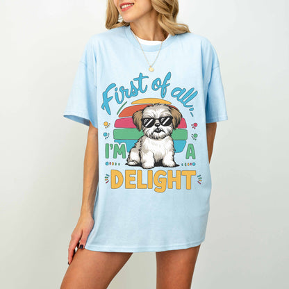 First of All I’m a Delight Funny Shih Tzu Dog T-Shirt