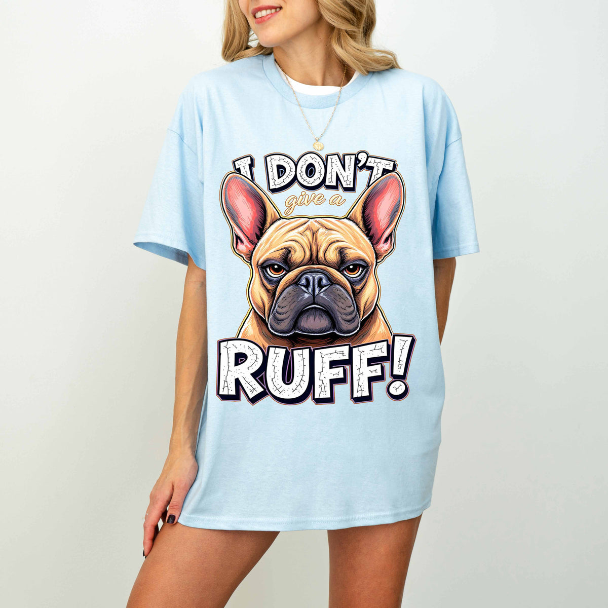 I Don’t Give a Ruff Funny French Bulldog Dog T-Shirt