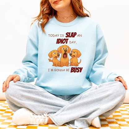 Slap an Idiot Day Dachshund Sweatshirt