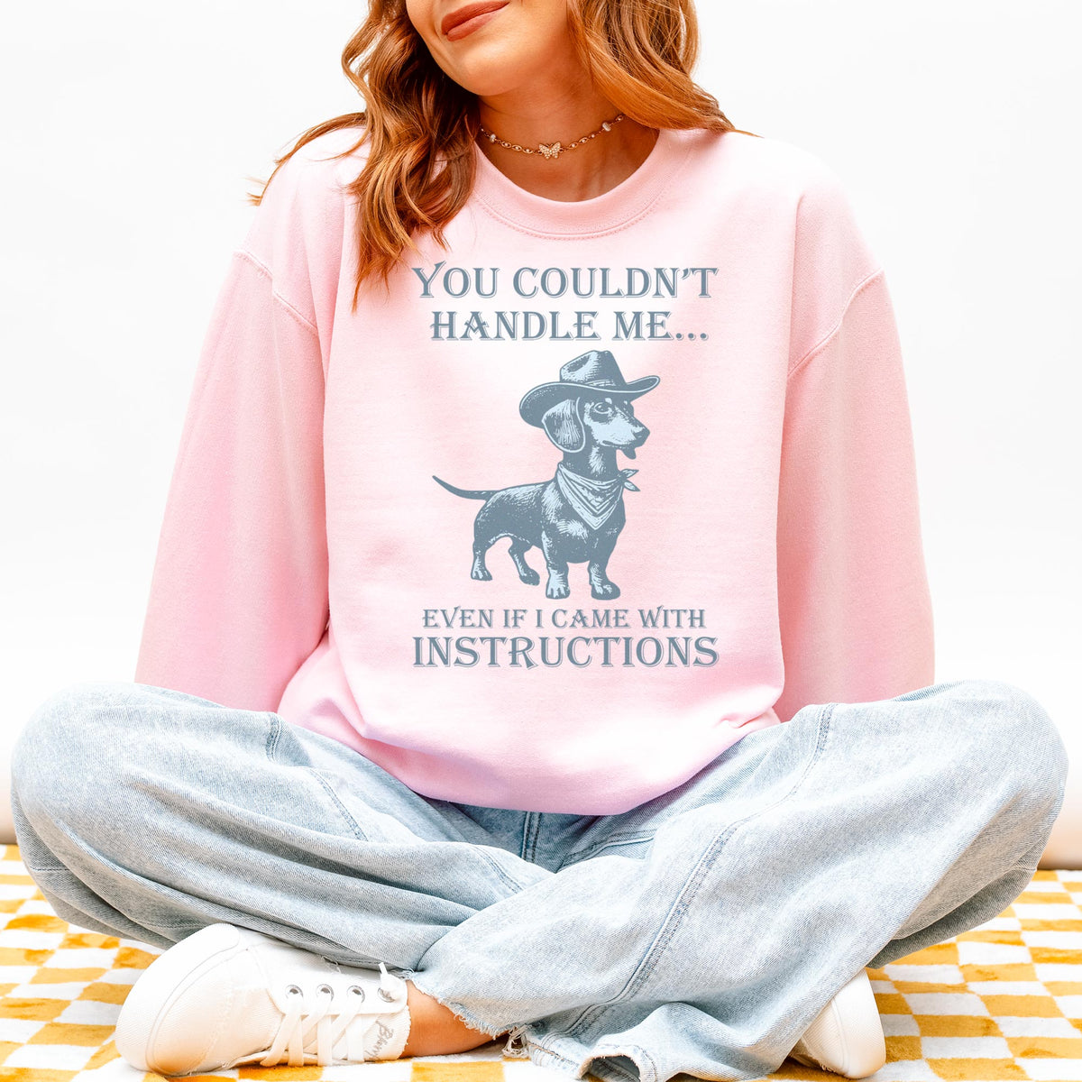You Couldn’t Handle Me Dachshund Sweatshirt