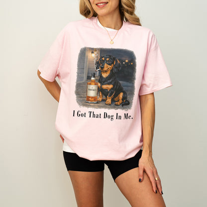 I Got That Dog In Me Dachshund Shirt