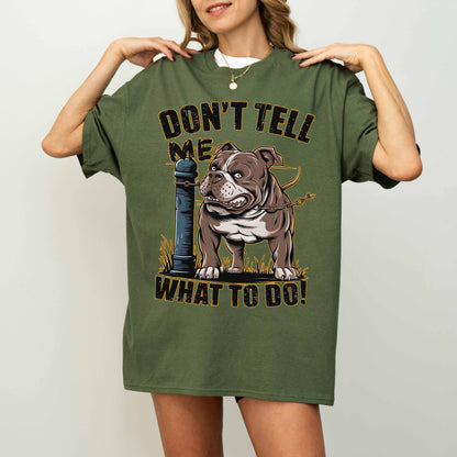 Don’t Tell Me What To Do Funny Bulldog Dog T-Shirt