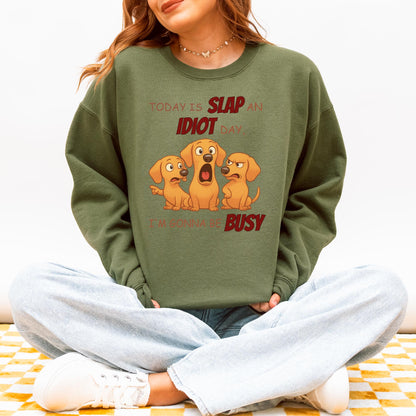 Slap an Idiot Day Dachshund Sweatshirt