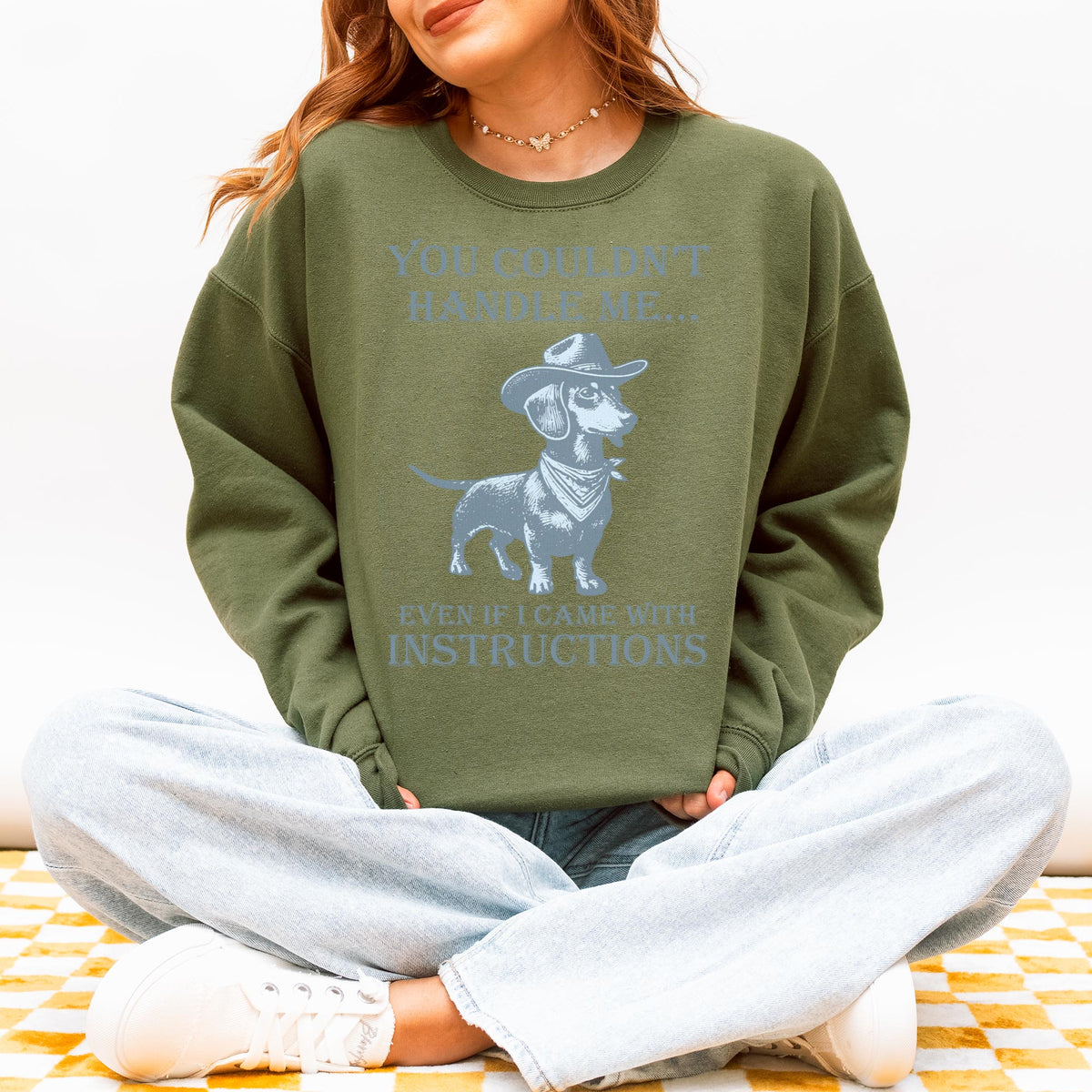 You Couldn’t Handle Me Dachshund Sweatshirt