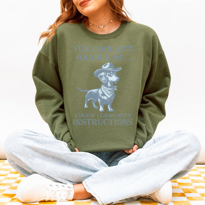 You Couldn’t Handle Me Dachshund Sweatshirt