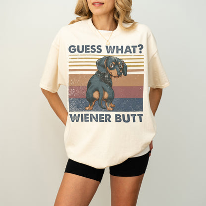 Guess What Wiener Butt Dachshund Shirt