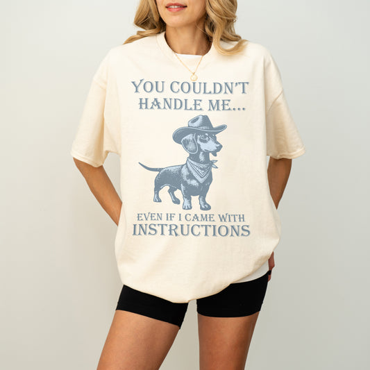 You Couldn’t Handle Me Dachshund Shirt
