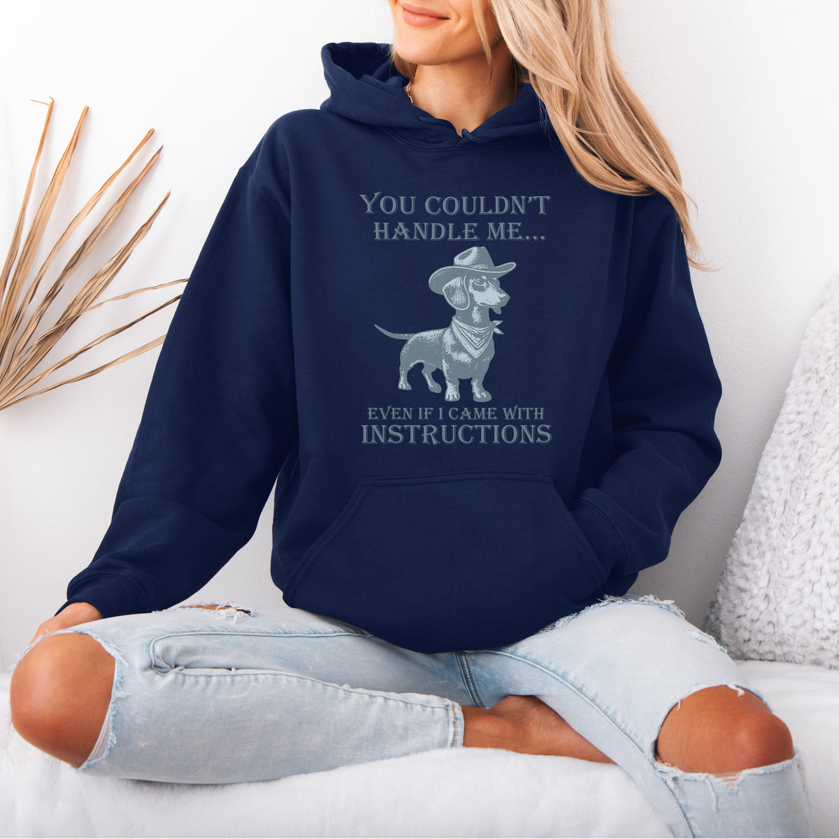 You Couldn’t Handle Me Dachshund Hoodie