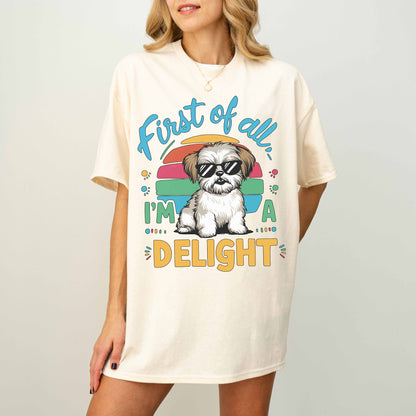 First of All I’m a Delight Funny Shih Tzu Dog T-Shirt