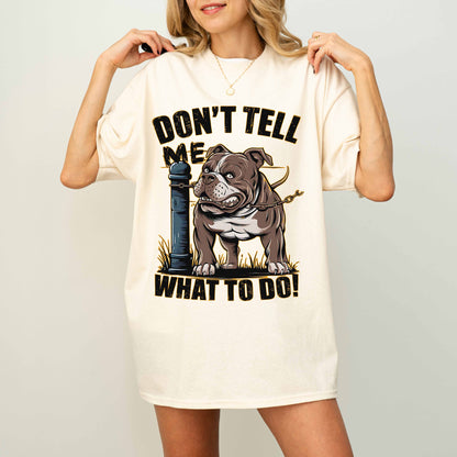 Don’t Tell Me What To Do Funny Bulldog Dog T-Shirt