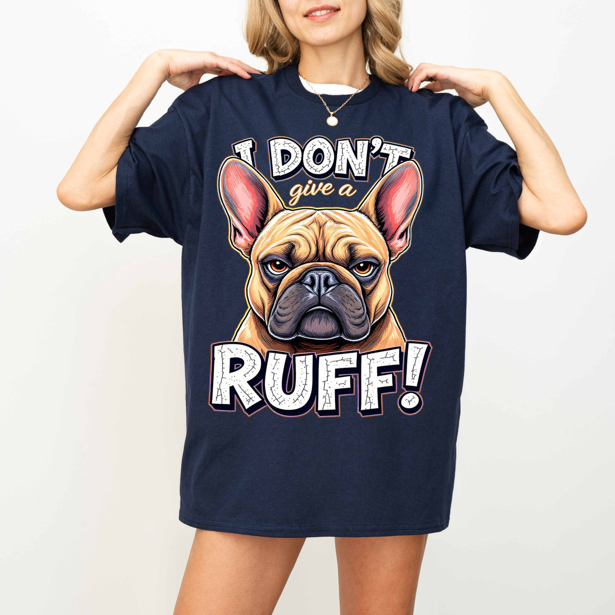 I Don’t Give a Ruff Funny French Bulldog Dog T-Shirt