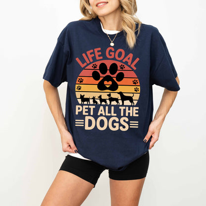 Life Goal Pet All the Dogs Funny Dog T-Shirt