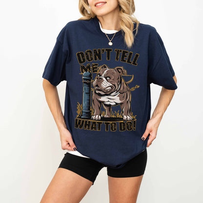 Don’t Tell Me What To Do Funny Bulldog Dog T-Shirt