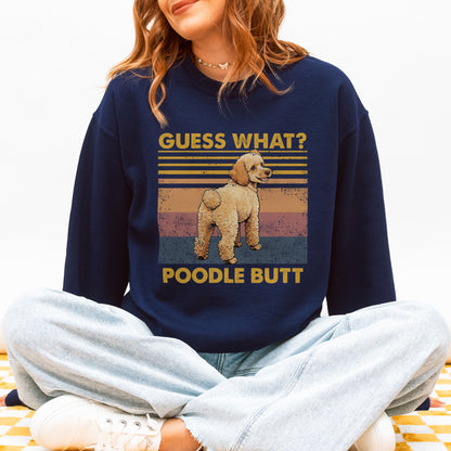 Guess What Poodle Butt Sweatshirt – Funny Dog Lover Gift