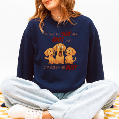 Slap an Idiot Day Dachshund Sweatshirt