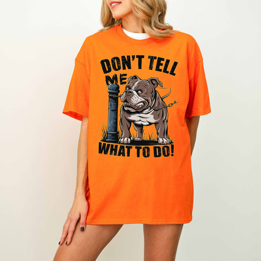 Don’t Tell Me What To Do Funny Bulldog Dog T-Shirt