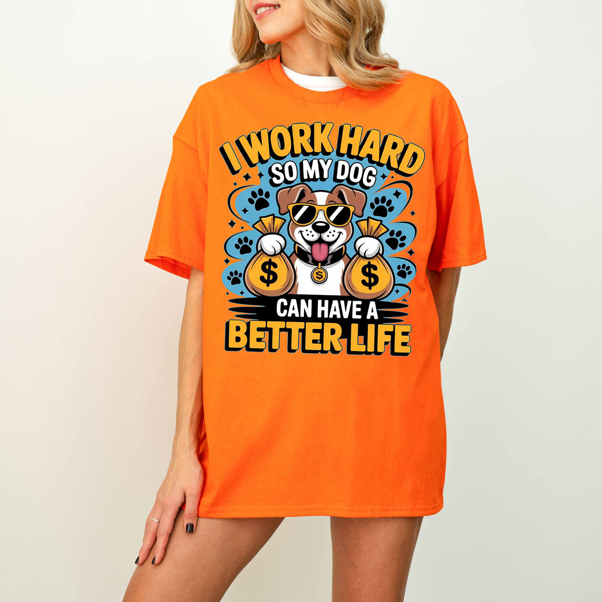 I Work Hard So My Dog Can Have a Better Life Funny Dog T-Shirt