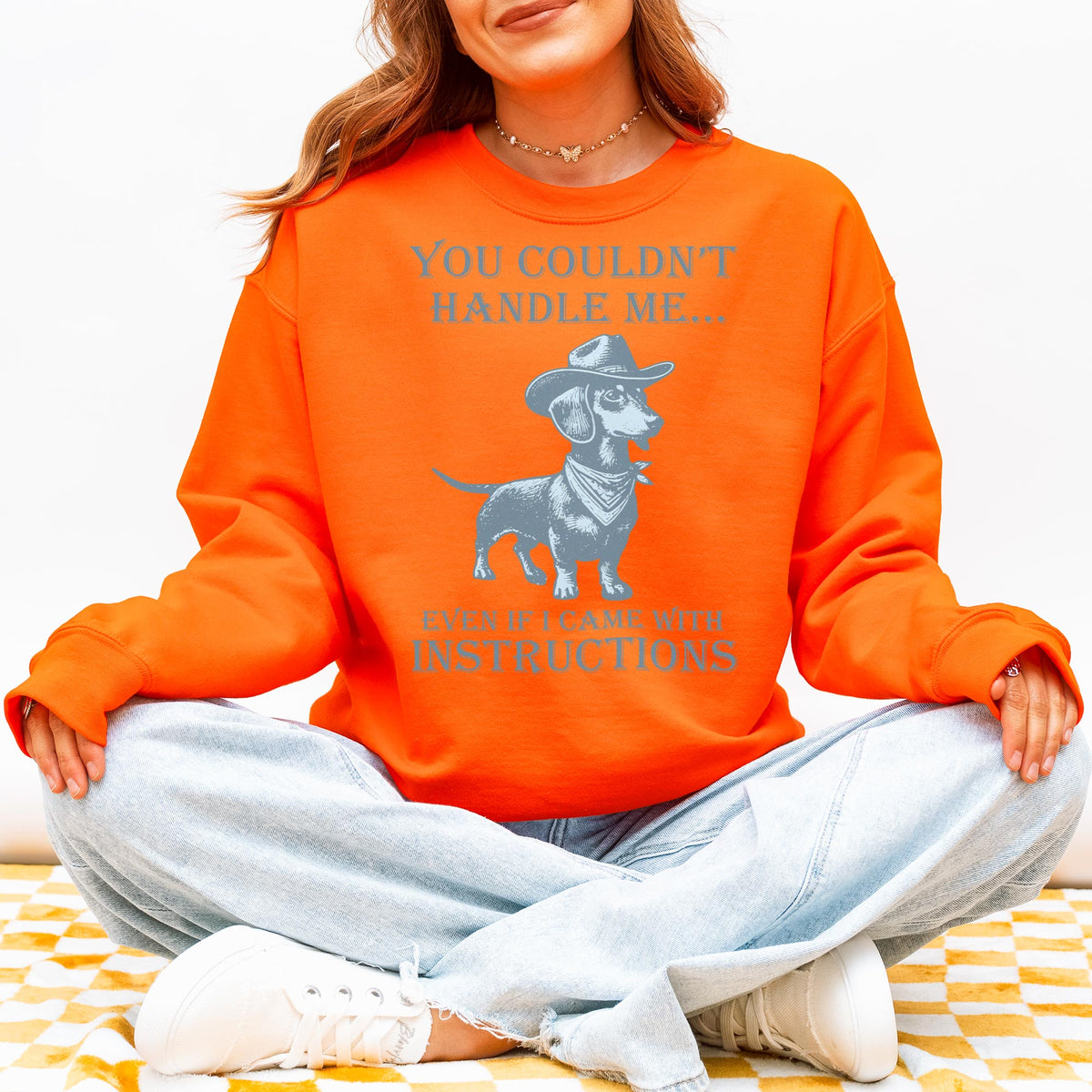 You Couldn’t Handle Me Dachshund Sweatshirt