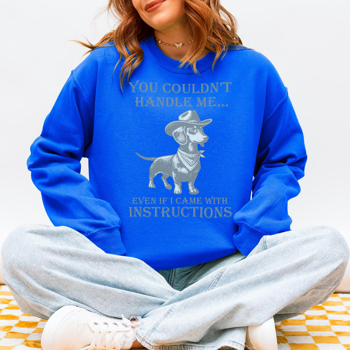 You Couldn’t Handle Me Dachshund Sweatshirt