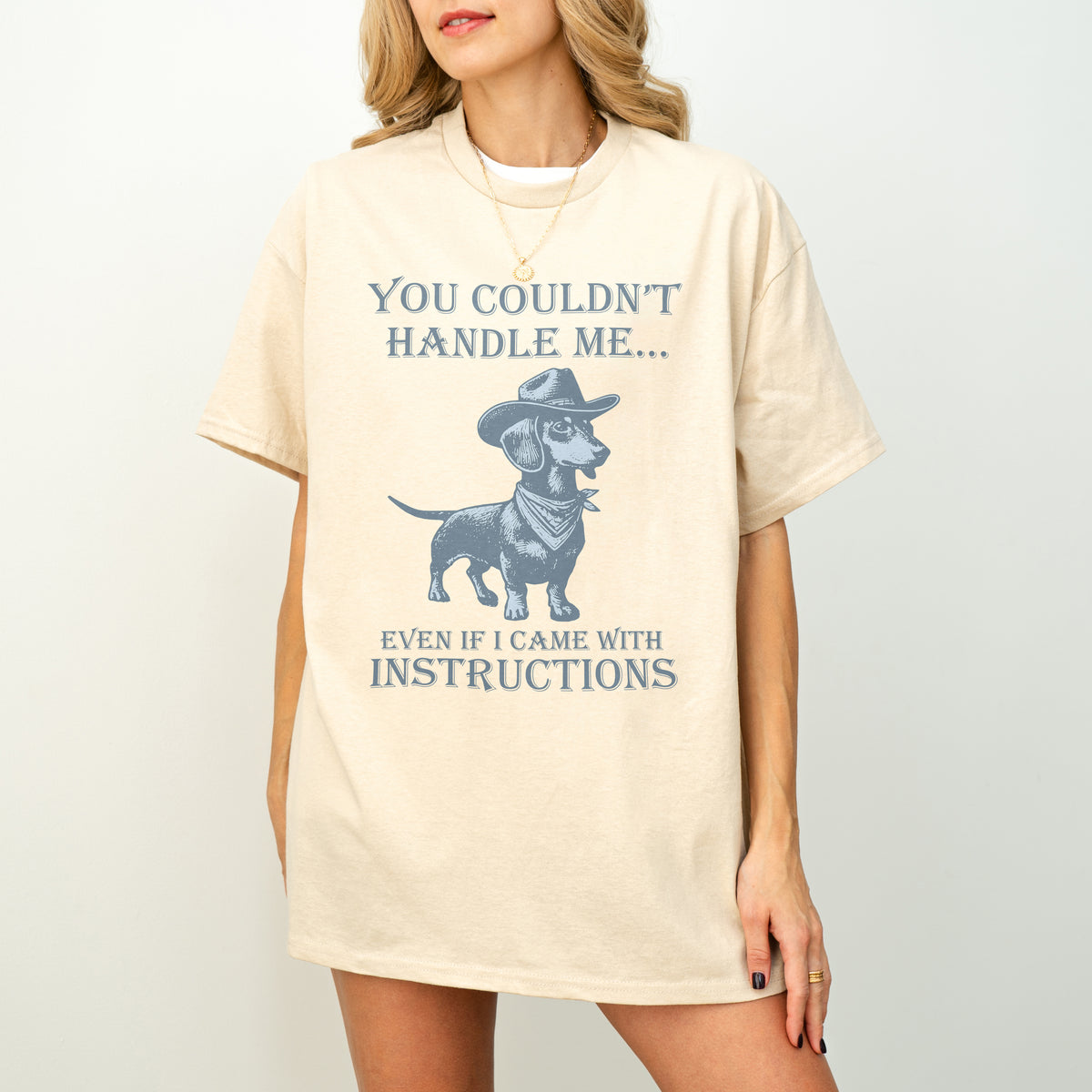You Couldn’t Handle Me Dachshund Shirt