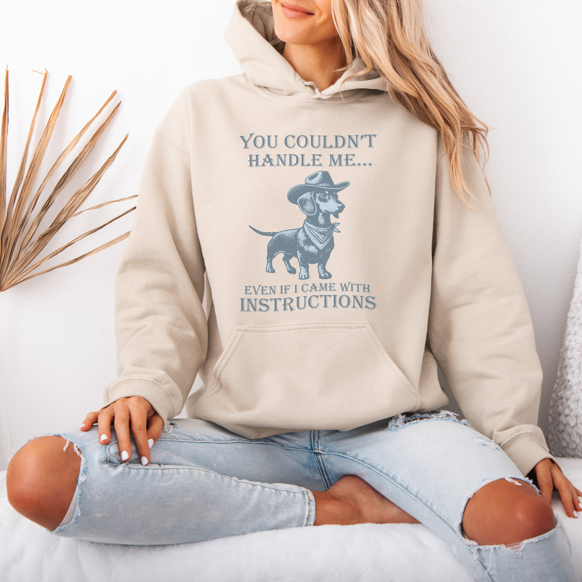 You Couldn’t Handle Me Dachshund Hoodie