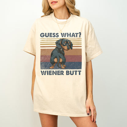 Guess What Wiener Butt Dachshund Shirt