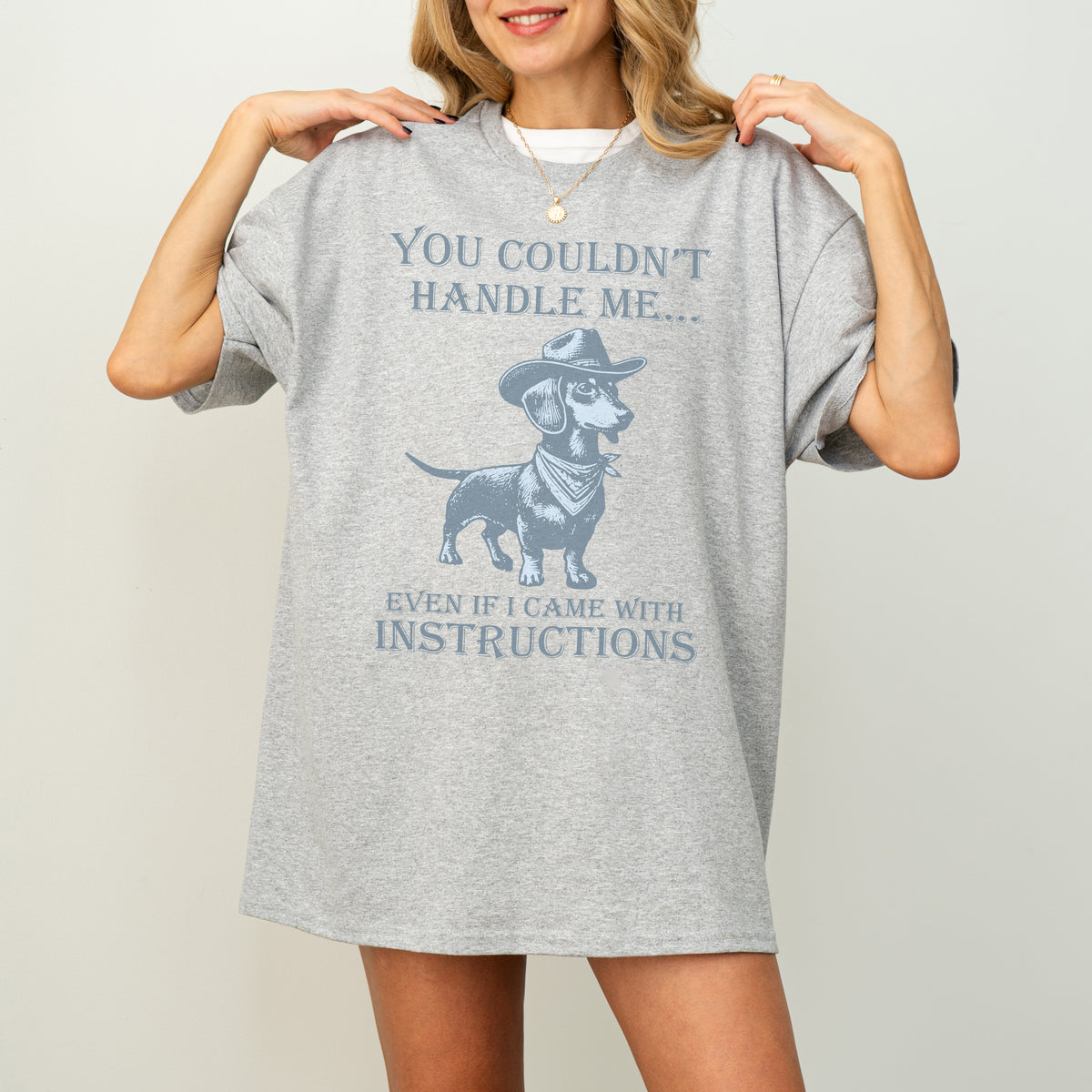 You Couldn’t Handle Me Dachshund Shirt