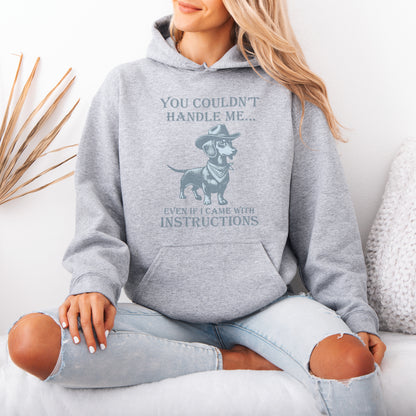 You Couldn’t Handle Me Dachshund Hoodie