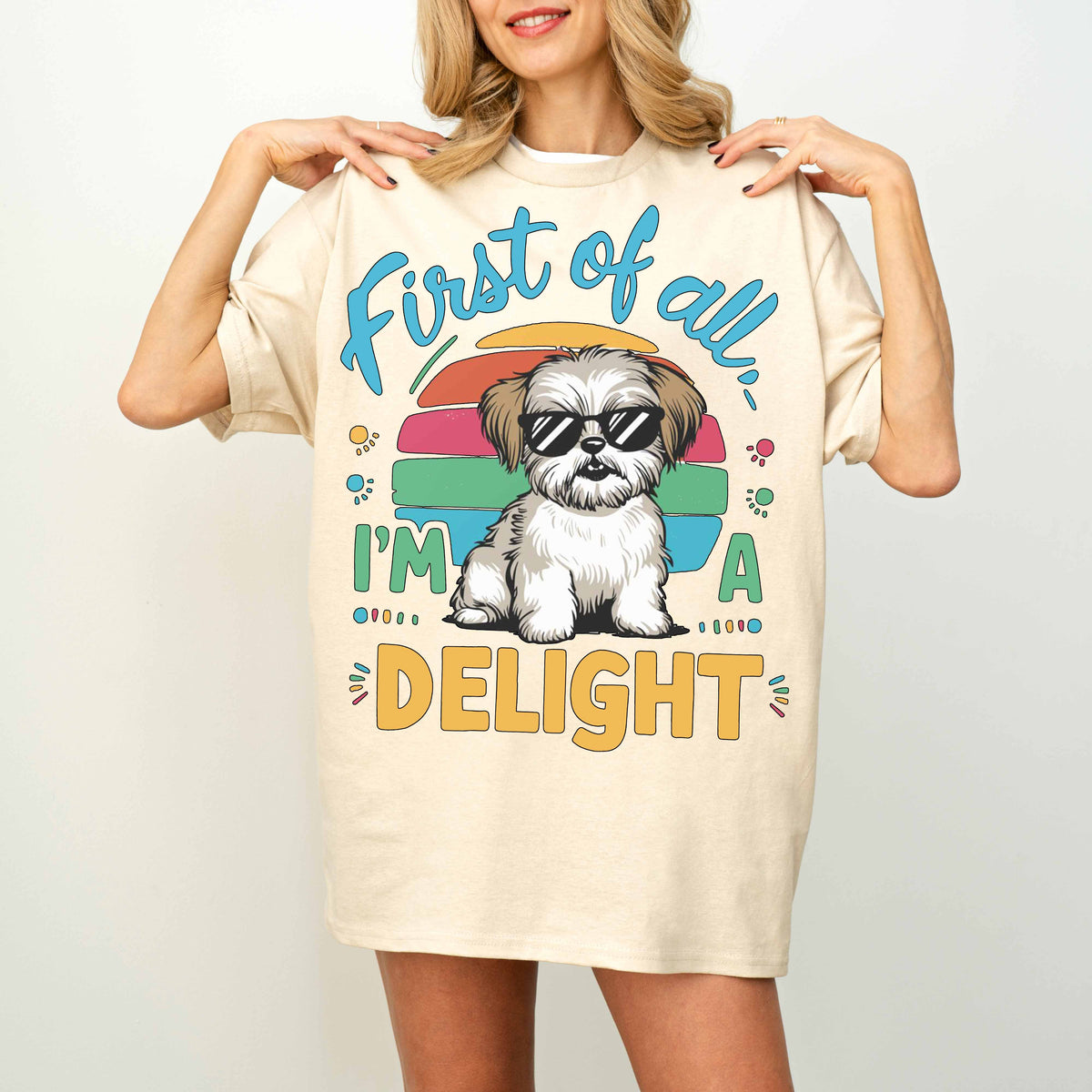 First of All I’m a Delight Funny Shih Tzu Dog T-Shirt
