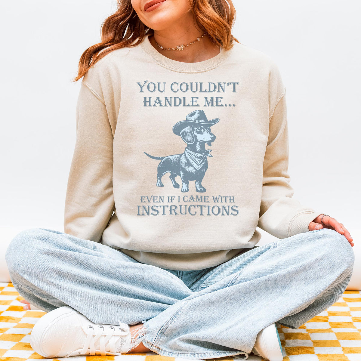 You Couldn’t Handle Me Dachshund Sweatshirt