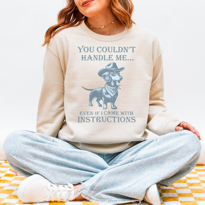 You Couldn’t Handle Me Dachshund Sweatshirt