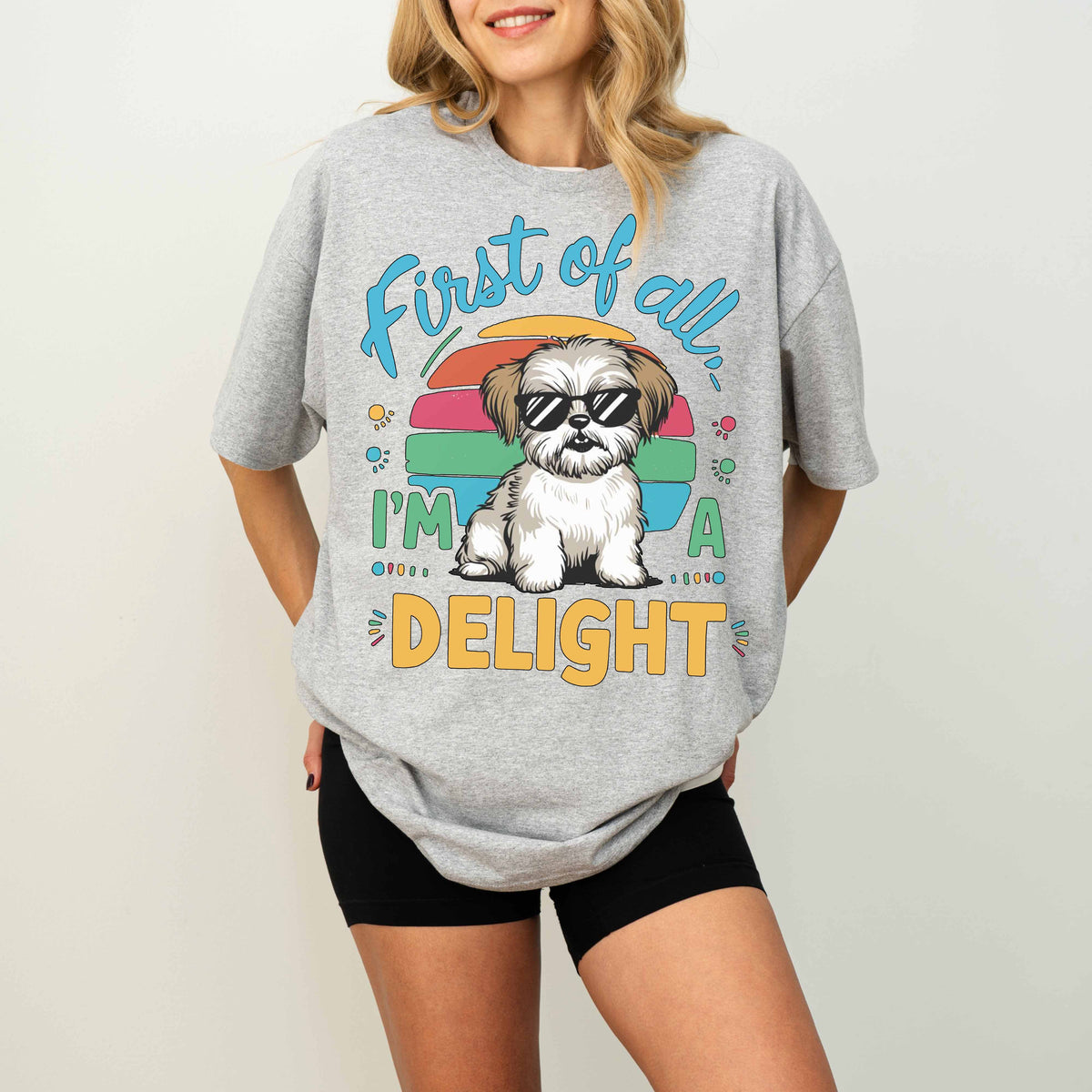 First of All I’m a Delight Funny Shih Tzu Dog T-Shirt