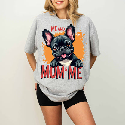 Me and Mom & Me French Bulldog Dog Mom T-Shirt